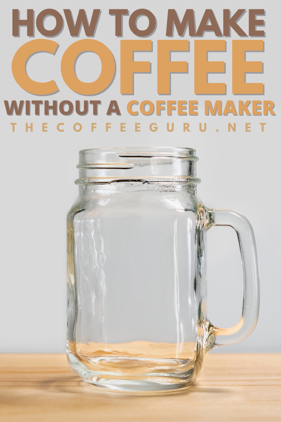 How To Make Coffee Without A Coffee Maker The Coffee Guru
