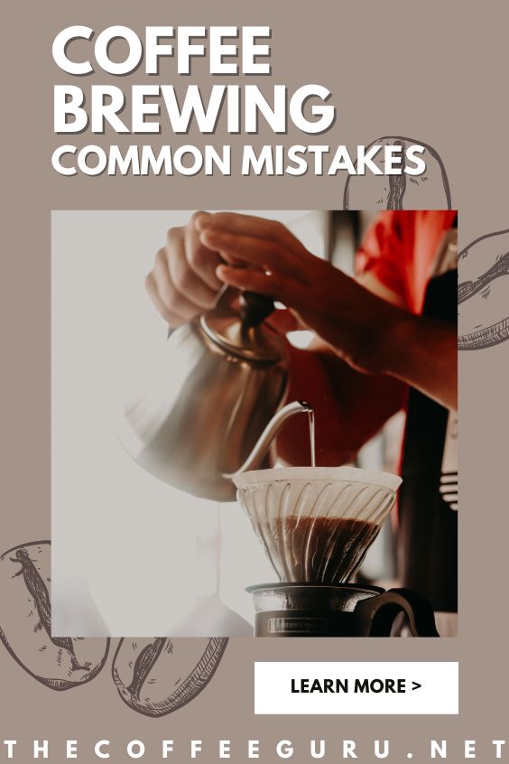 Coffee Brewing Mistakes