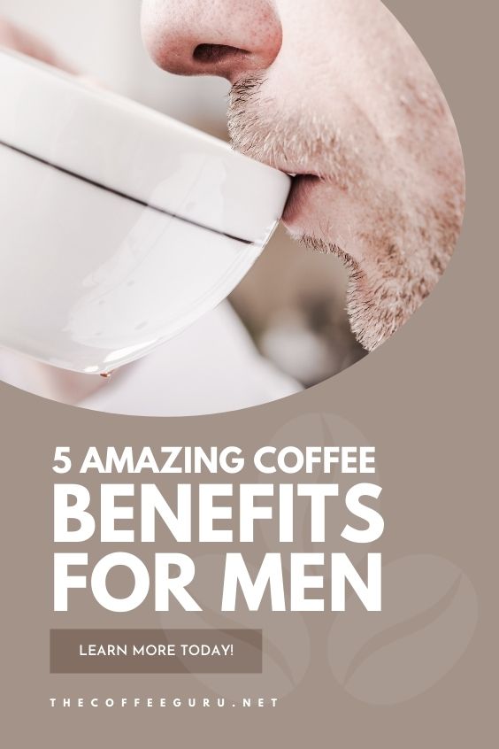 COFFEE BENEFITS FOR MEN