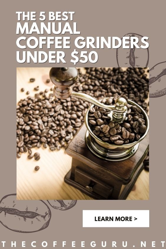 5 Best Manual Coffee Grinders Under $50